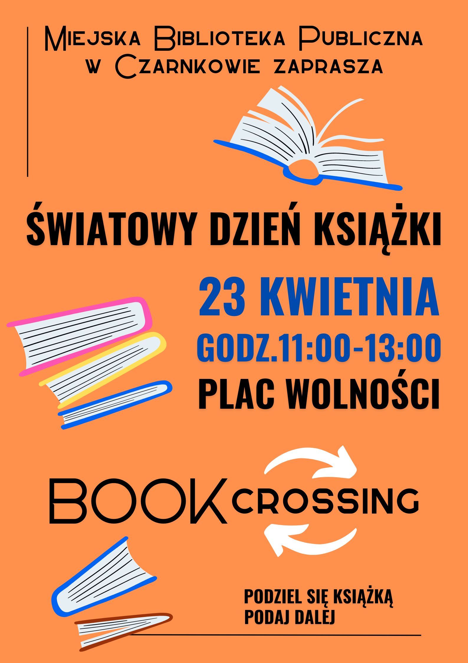 Plakat zapraszający na&nbsp;akcję Bookcrossing z&nbsp;okazji Światowego Dnia Książki dnia 23 kwietnia w&nbsp;godzinach od 11.00-13.00 na&nbsp;Placu Wolności w&nbsp;Czarnkowie