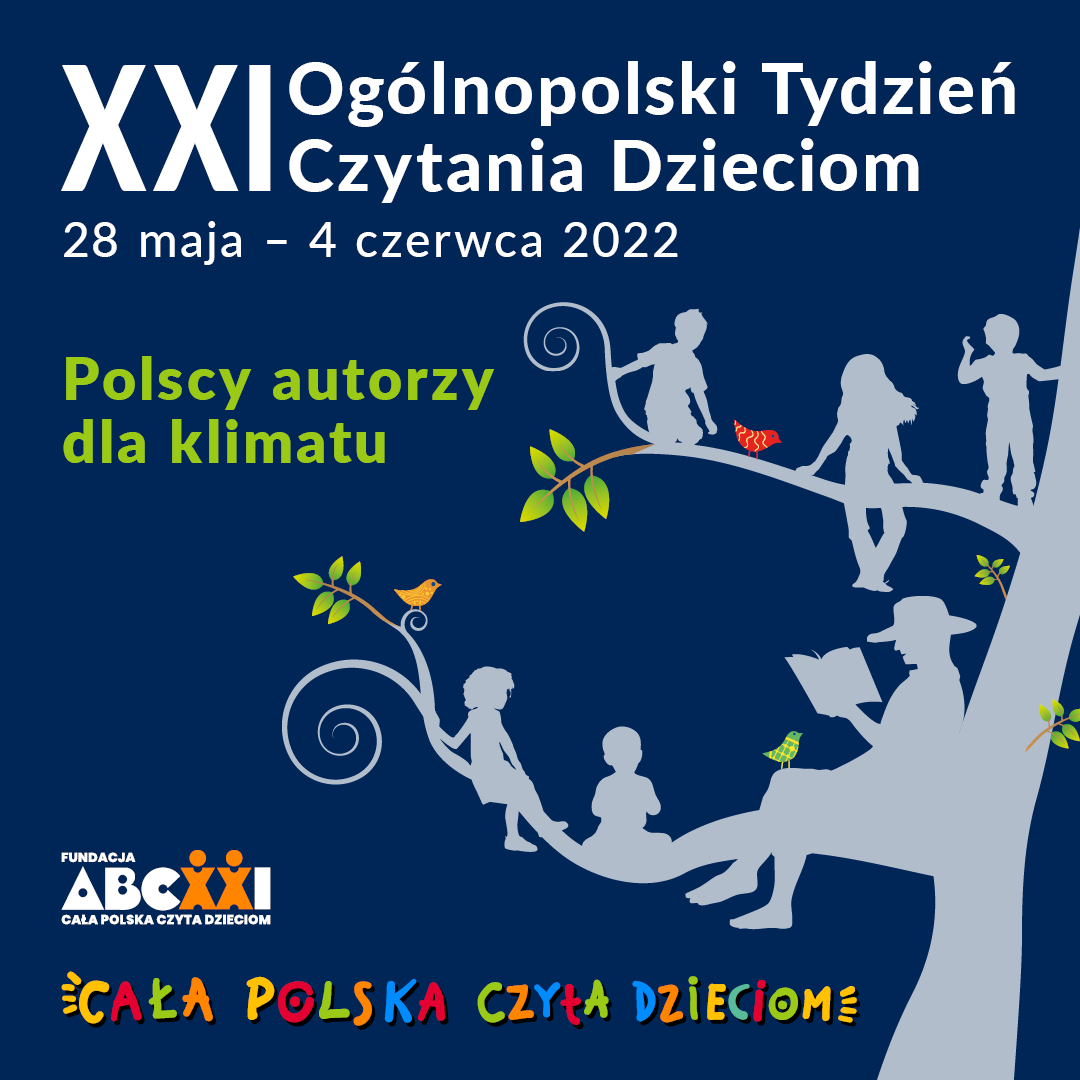 Plakat zawiera informacje dotyczącą kamcani "XXI Ogólnopolskiego Tygodnia Czytania Dzieciom pod hasłem Polscy autorzy dla klimatu. Akcja trwa od 28 maja - 4 czerwca 2022.Patronem jest "Cała Polska Czyta Dzieciom".