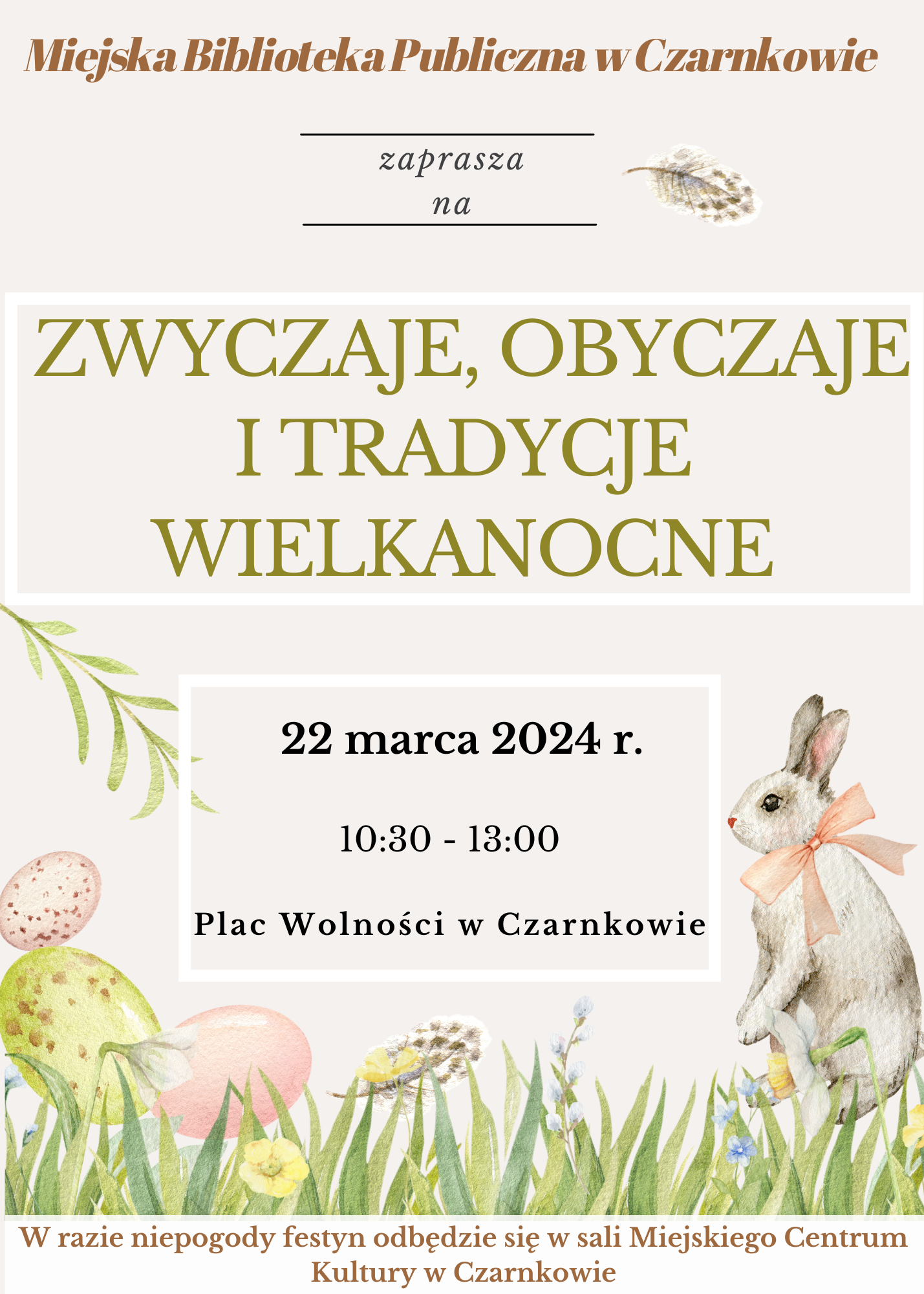 Plakat zawierający informacje o&nbsp;festynie "Zwyczaje, obyczaje i&nbsp;tradycje wielkanocne" 22 marzec 2024 r. na&nbsp;placu Wolności w&nbsp;Czarnkowie.