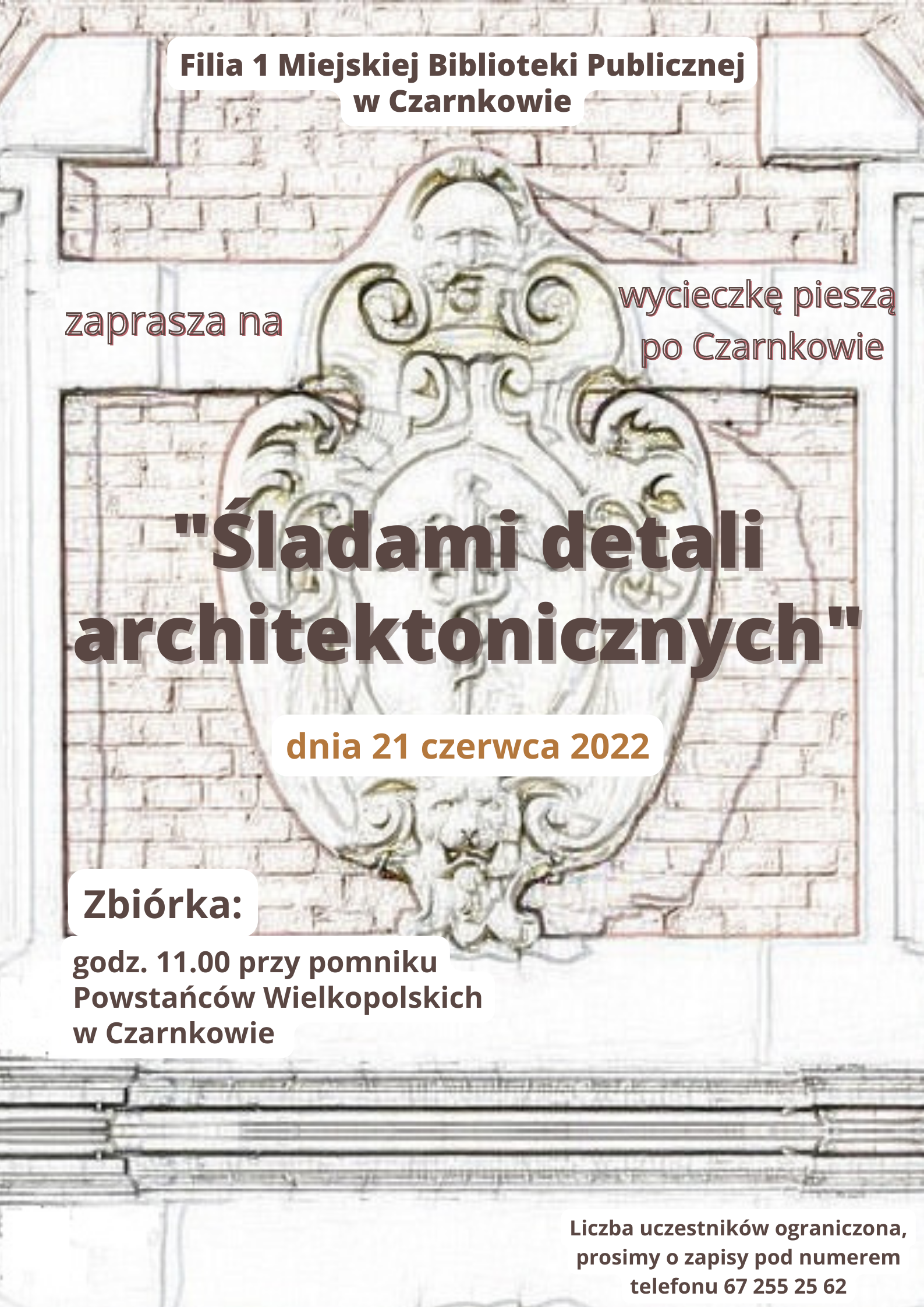 plakat zawiera informację  o wycieczce zorganizowanej  pt "Śladami detali architektonicznych".
