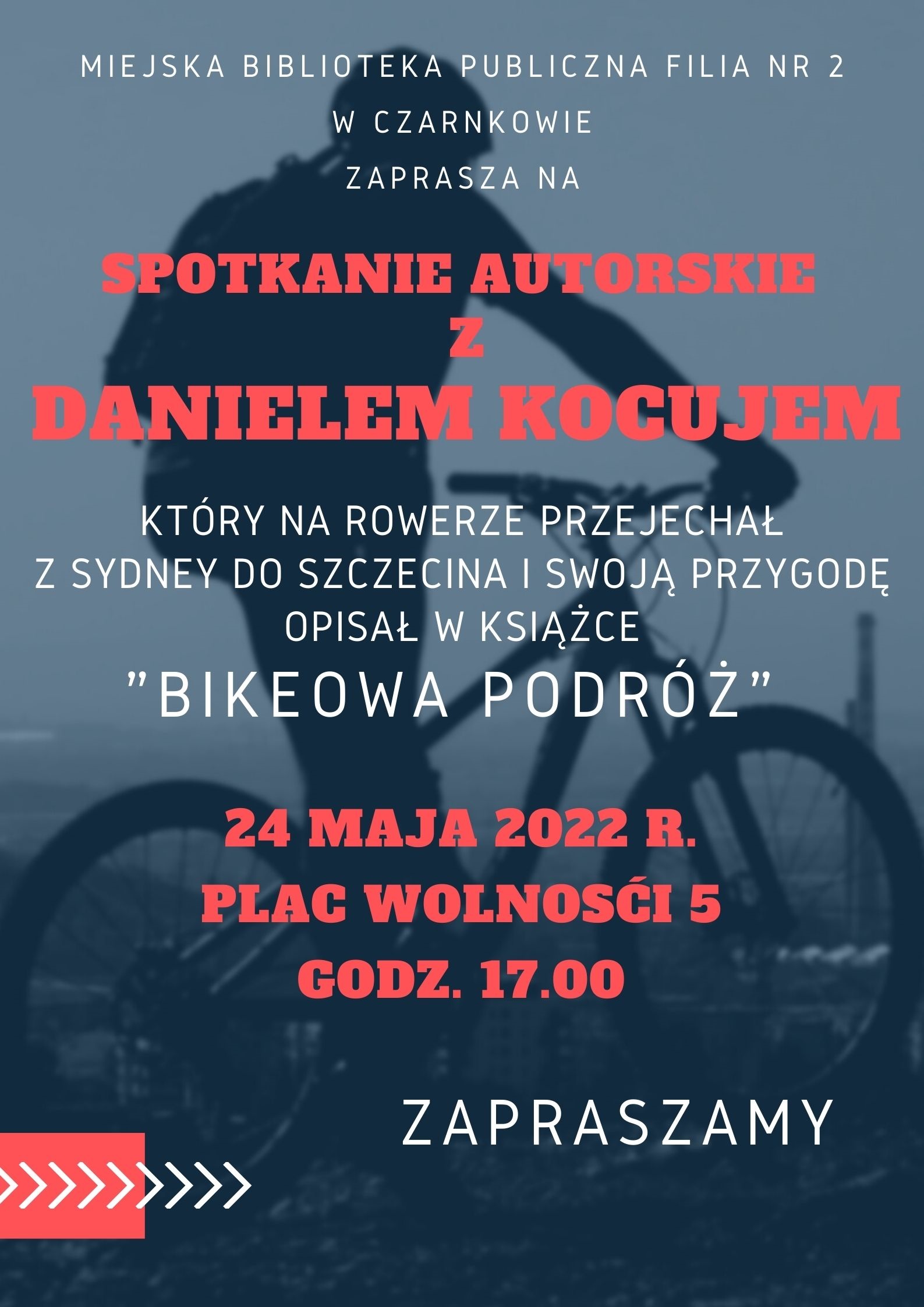 Plakat informuje o&nbsp;spotkaniu autorskim z&nbsp;Danielem Kocujem, który na&nbsp;rowerze przejechał z&nbsp;Sydney do Szczecina i&nbsp;swoją przygodę opisał w&nbsp;książce "BIKEOWA PODRÓŻ". Spotkanie odbędzie się 24 maja 2022r. w&nbsp;Miejskiej Bibliotece Publicznej Filii nr 2, pl. Wolności 5, godzina 17.00.  2 
