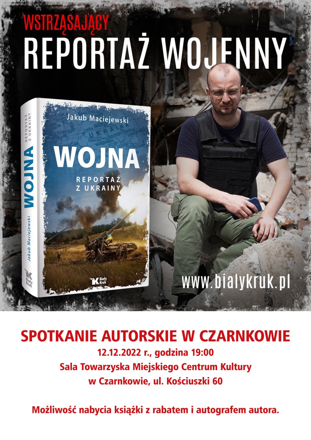 .Spotkanie autorskie z Jakubem Maciejewskim odbędzie się dwunastego grudnia o godzinie dziewiętnastej w sali towarzyskiej Czarnkowskiego Domu Kultury przy ulicy Kościuszki sześdziedziąt. Będzie możliwość nabycia książki z rabatem i autografem autora