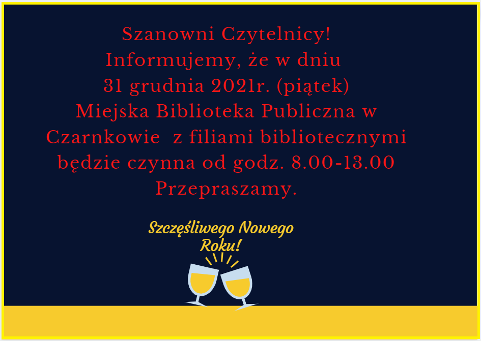 informacja o godzinach urzędowniabiblioteki w dniu 31.12.Biblioteka w Czarnkowie czynna od 8.00 - 13.00