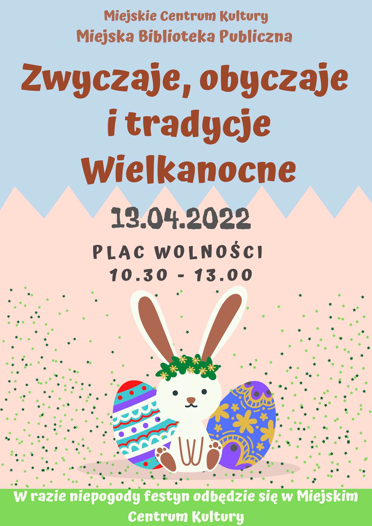 plakat zawierający informację o festynie "Zwyczaje, obyczaje i tradycje Wielkanocne" który odbędzie się 13 kwietnia w godzinach 10-13 na Placu Wolności w Czarnkowie