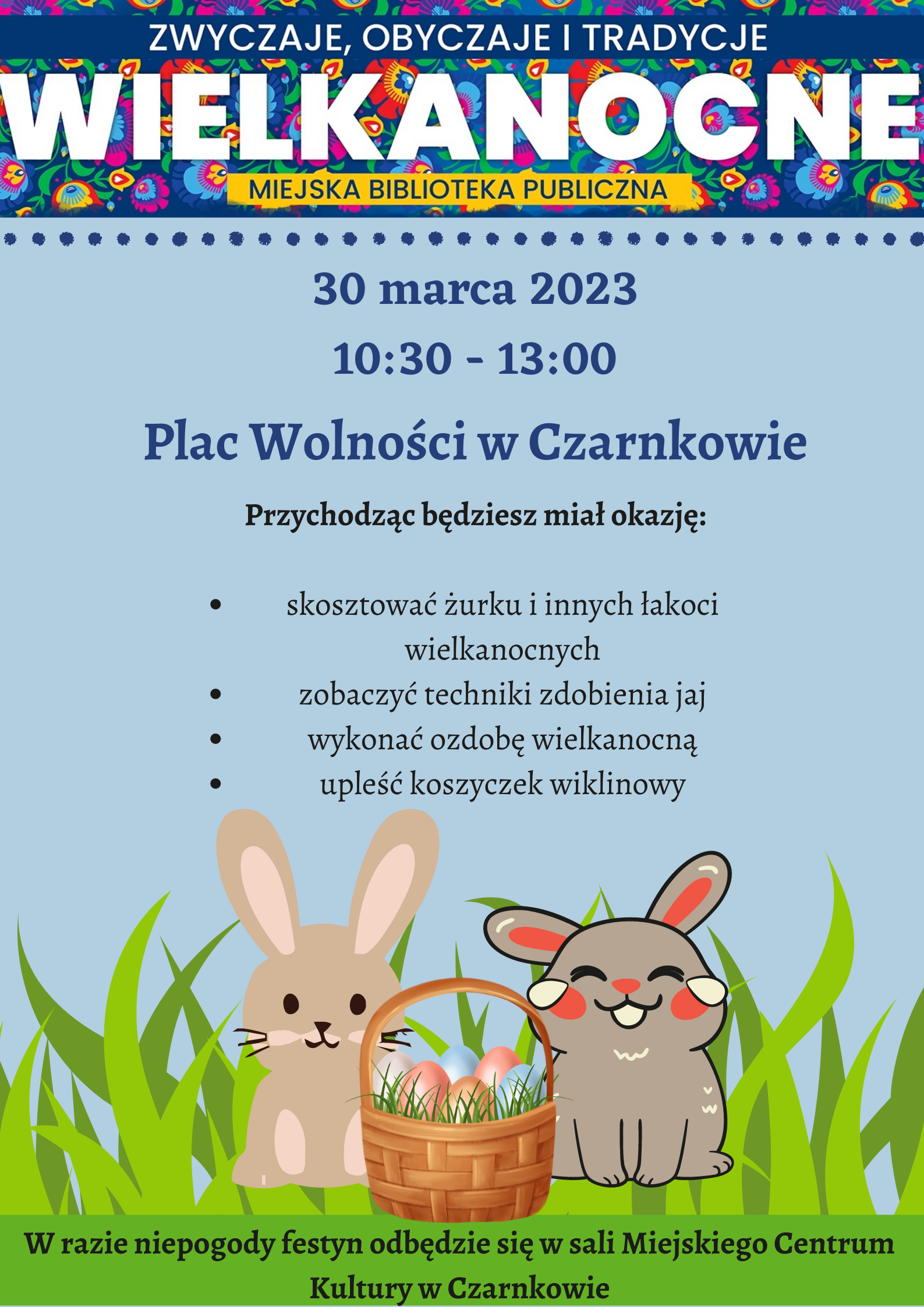 Treść plakatu na&nbsp;tle niebieskim, na&nbsp;dole opatrzona rysunkiem zając&oacute;w siedzących w&nbsp;trawie z&nbsp;koszykiem pisanek. Na g&oacute;rze znajduje się motyw kurpiowski z&nbsp;napisem "Zwyczaje, obyczaje i&nbsp;tradycyjne Wielkanocne"