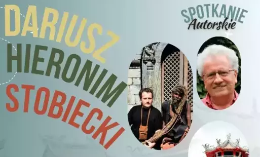 Zdjęcie do Spotkanie z Dariuszem Hieronimem Stobieckim!
