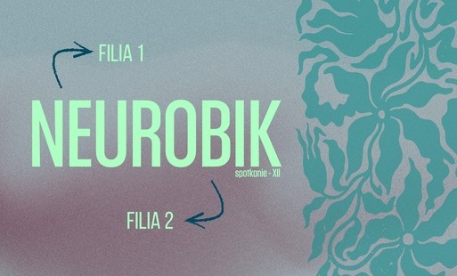Zdjęcie do NEUROBIK - spotkanie XII