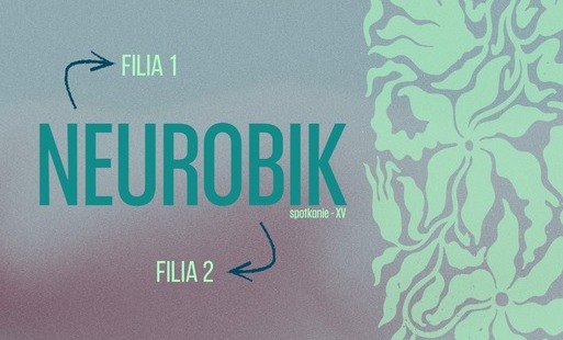 Zdjęcie do NEUROBIK - spotkanie XV