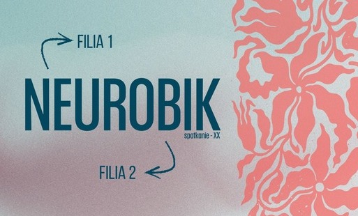 Zdjęcie do NEUROBIK - spotkanie XX